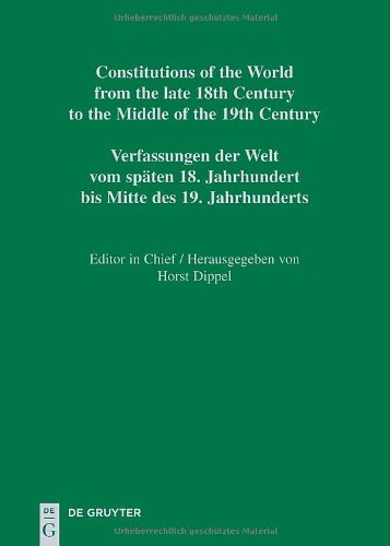 Constitutions Of The World From The Late 18th Century To The Middle Of The 19th Century Sources On The Rise Of Modern Constitutionalism America Volume 1 Bilingual Horst Dippel Editor