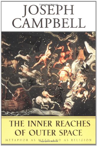 The Inner Reaches Of Outer Space Metaphor As Myth And As Religion 2nd Joseph Campbell