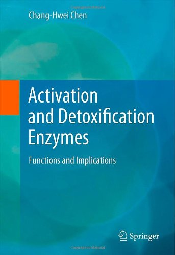Activation And Detoxification Enzymes Functions And Implications 1st Edition Changhwei Chen Auth
