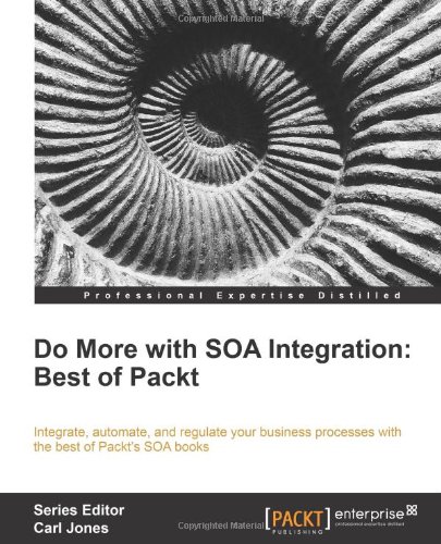 Do More With Soa Integration Best Of Packt Arun Poduval Doug Todd