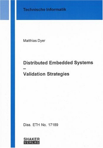 Distributed Embedded Systems Validation Strategies Technische Informatik Matthias Dyer