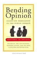 Bending Opinion Essays On Persuasion In The Public Domain Ton Van Haaften