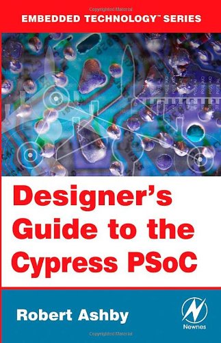 Designers Guide To The Cypress Psoc Volume 10 Robert Ashby