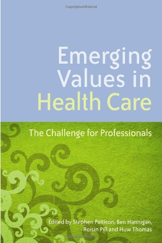 Emerging Values In Health Care The Challenge For Professionals 1st Edition Stephen Pattison