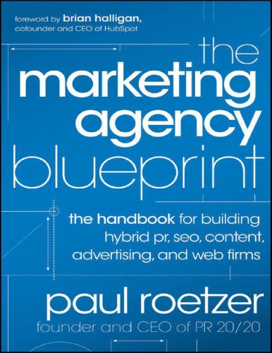 The Marketing Agency Blueprint The Handbook For Building Hybrid Pr Seo Content Advertising And Web Firms Paul Roetzer
