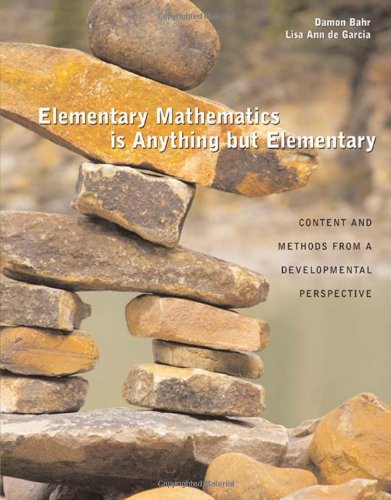 Elementary Mathematics Is Anything But Elementary Content And Methods From A Developmental Perspective 1st Edition Kathleen Bahr