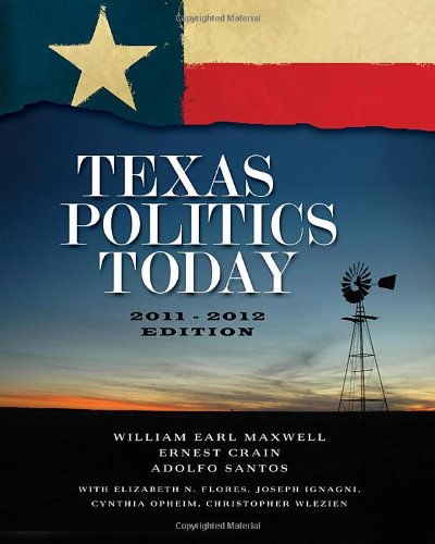 Texas Politics Today 20112012 Edition 15th William Earl Maxwell