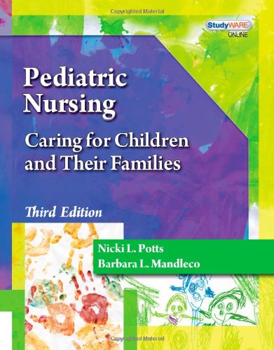 Pediatric Nursing Caring For Children And Their Families 3rd Edition Nicki L Potts