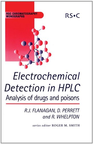 Electrochemical Detection In Hplc Analysis Of Drugs And Poisons Rsc Chromatography Monographs 1st Edition R J Flanagan
