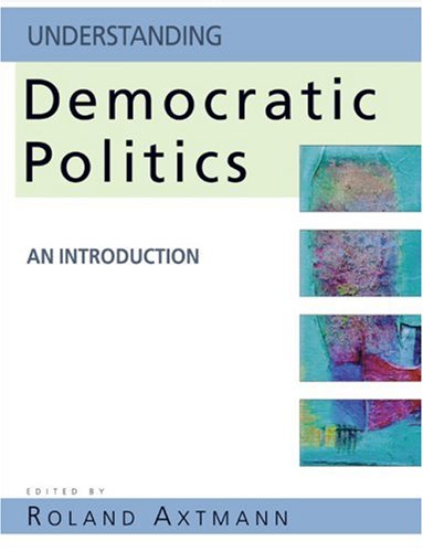 Understanding Democratic Politics An Introduction Roland Axtmann