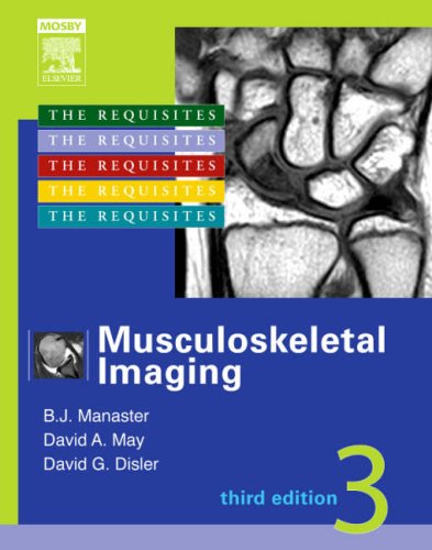 Musculoskeletal Imaging The Requisites Third Edition Third Edition B J Manaster Md Phd
