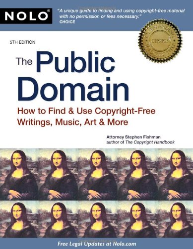The Public Domain How To Find Use Copyrightfree Writings Music Art More 5th Edition 5th Stephen Fishman