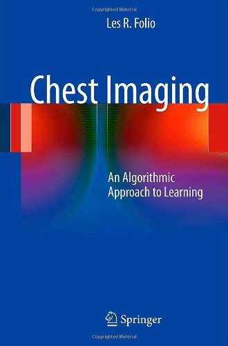 Chest Imaging An Algorithmic Approach To Learning 1st Edition Les R Folio Auth