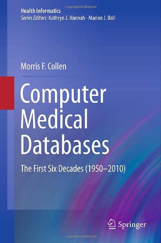 Computer Medical Databases The First Six Decades 19502010 1st Edition Morris F Collen Auth