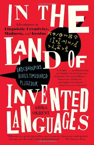 In The Land Of Invented Languages Arika Okrent
