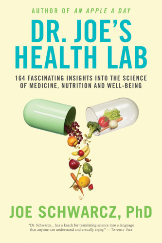 Dr Joes Health Lab 164 Amazing Insights Into The Science Of Medicine Nutrition And Wellbeing Joe Schwarcz