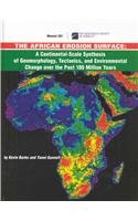 The African Erosion Surface A Continentalscale Synthesis Of Geomorphology Tectonics And Environmental Change Over The Past 180 Million Years Gsa Memoir 201 Kevin Burke