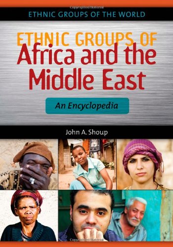 Ethnic Groups Of Africa And The Middle East An Encyclopedia Ethnic Groups Of The World John A Shoup