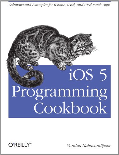 Ios 5 Programming Cookbook Solutions Examples For Iphone Ipad And Ipod Touch Apps 1st Edition Vandad Nahavandipoor