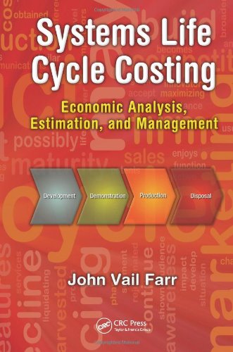 Systems Life Cycle Costing Economic Analysis Estimation And Management Engineering Management Series 1st Edition John V Farr