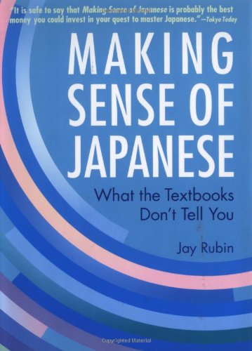 Making Sense Of Japanese What The Textbooks Dont Tell You Jay Rubin