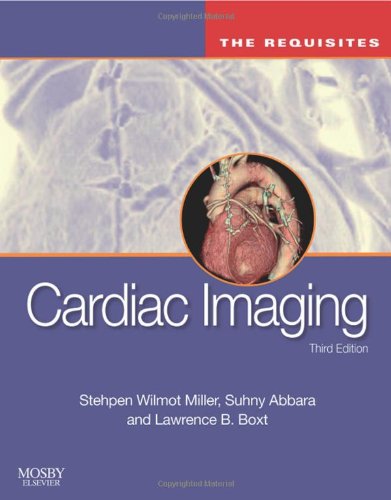 Cardiac Imaging The Requisites 3rd Edition Third Edition Stephen W Miller Md