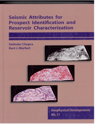 Seismic Attributes For Prospect Id And Reservoir Characterization Geophysical Developments No 11 Seg Geophysical Developments Satinder Chopra