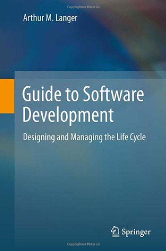 Guide To Software Development Designing And Managing The Life Cycle 1st Edition Arthur M Langer Auth