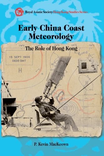 Early China Coast Meteorology The Role Of Hong Kong 18821912 P Kevin Mackeown