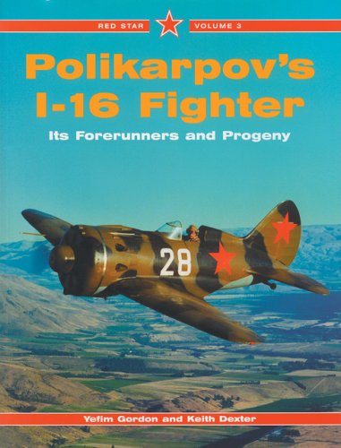 Polikarpovs I16 Fighter Its Forerunners And Progeny Yefim Gordon