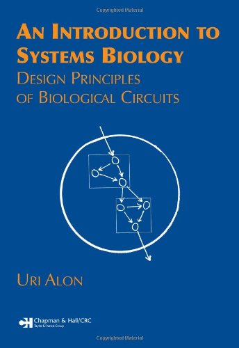 An Introduction To Systems Biology Design Principles Of Biological Circuits 1st Edition Uri Alon