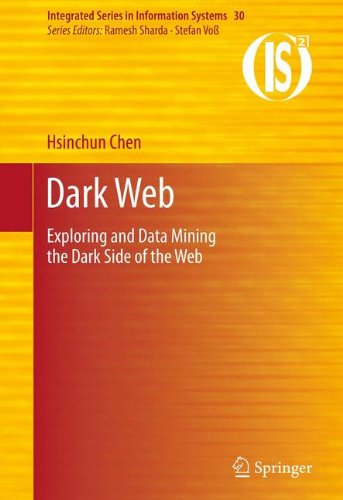 Dark Web Exploring And Data Mining The Dark Side Of The Web 1st Edition Hsinchun Chen Auth