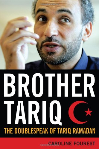 Brother Tariq The Doublespeak Of Tariq Ramadan 1st Edition Caroline Fourest