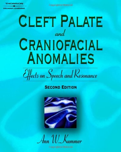 Cleft Palate Craniofacial Anomalies Effects On Speech And Resonance Second Edition 2nd Edition Ann W Kummer