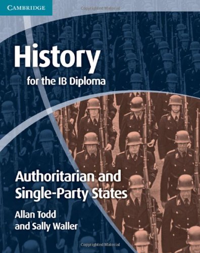 History For The Ib Diploma Origins And Development Of Authoritarian And Single Party States Allan Todd