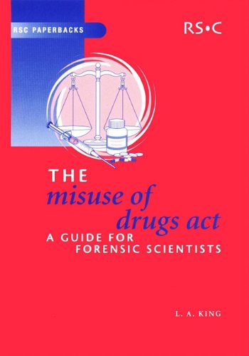 The Misuse Of Drugs Act A Guide For Forensic Scientists Rsc Paperbacks 1st Edition La King