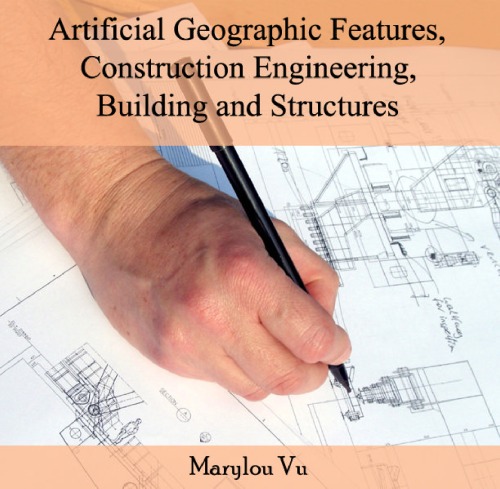 Artificial Geographic Features Construction Engineering Buildings And Structures First Marylou Vu