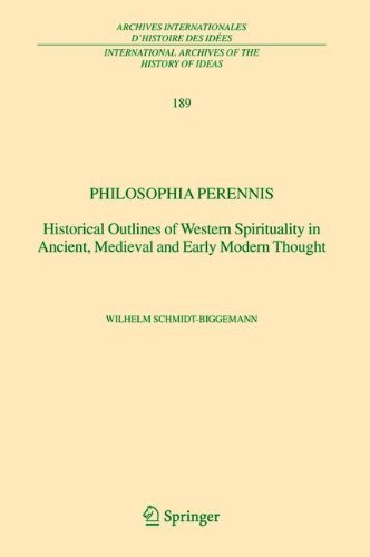 Philosophia Perennis Historical Outlines Of Western Spirituality In Ancient Medieval And Early Modern Thought International Archives Of The History Internationales Dhistoire Des Ides Softcover Reprint Of Hardcover 1st Ed 2004 Wilhelm Schmidtbiggemann