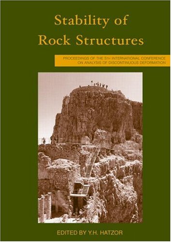 Stability Of Rock Structures Proceedings Of The 5th International Conference On Analysis Of Discontinuous Deformation Icadd5 Bengurion University Of The Negev Beer Sheva Israel 610 October 2002 1st Edition Yossef H Hatzor