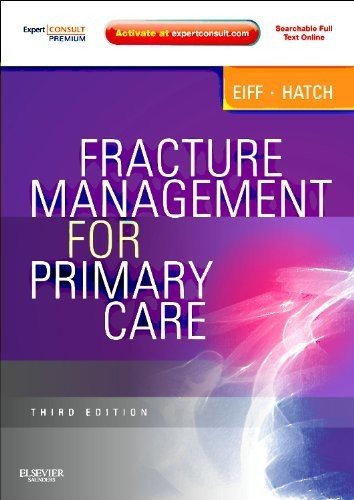 Fracture Management For Primary Care Expert Consult 3rd Edition 3rd Edition M Patrice Eiff Md