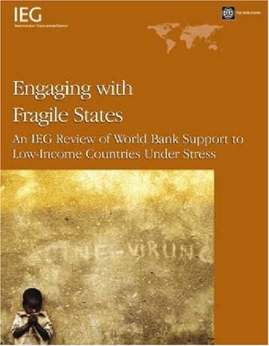 Engaging With Fragile States An Ieg Review Of World Bank Support To Lowincome Countries Under Stress Soniya Carvalho