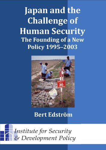 Japan And The Challenge Of Human Security The Founding Of A New Policy 19952003 Bert Edstrm
