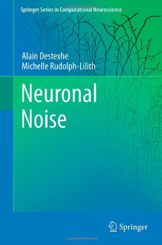 Neuronal Noise 1st Edition Alain Destexhe Michelle Rudolphlilith Auth
