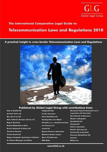 The International Comparative Legal Guide To Telecommunication Laws And Regulations 2010 3rd Colin D Long