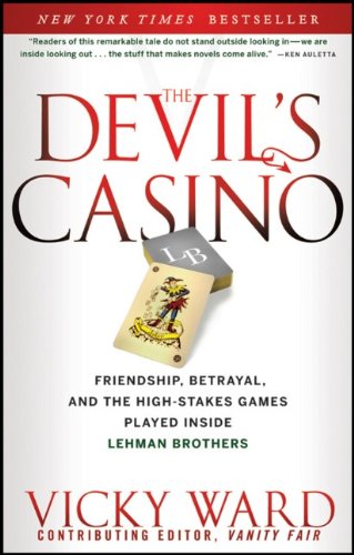 The Devils Casino Friendship Betrayal And The High Stakes Games Played Inside Lehman Brothers 1st Edition Vicky Ward