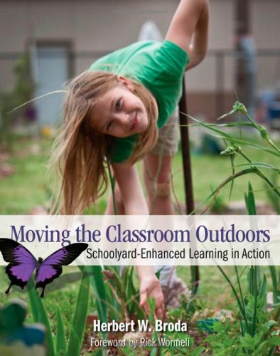 Moving The Classroom Outdoors Schoolyardenhanced Learning In Action Herbert W Broda