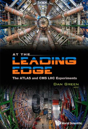 At The Leading Edge The Atlas And Cms Lhc Experiments Dan Green