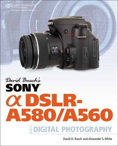 David Buschs Sony Alpha Dslra580 A560 Guide To Digital Photography 1st Edition David D Busch