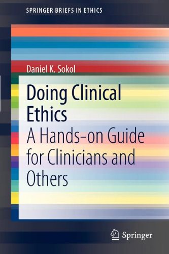 Doing Clinical Ethics A Handson Guide For Clinicians And Others 1st Edition Daniel K Sokol Auth