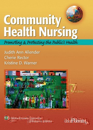 Community Health Nursing Promoting And Protecting The Publics Health 7th Edition 7th Edition Judith Ann Allender